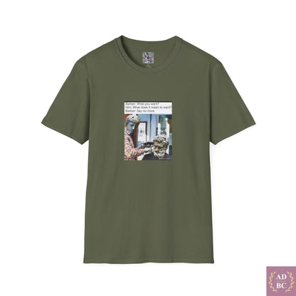What Does It Mean To Want - Meme T-Shirt Military Green / 2XL T-Shirt AD/BC