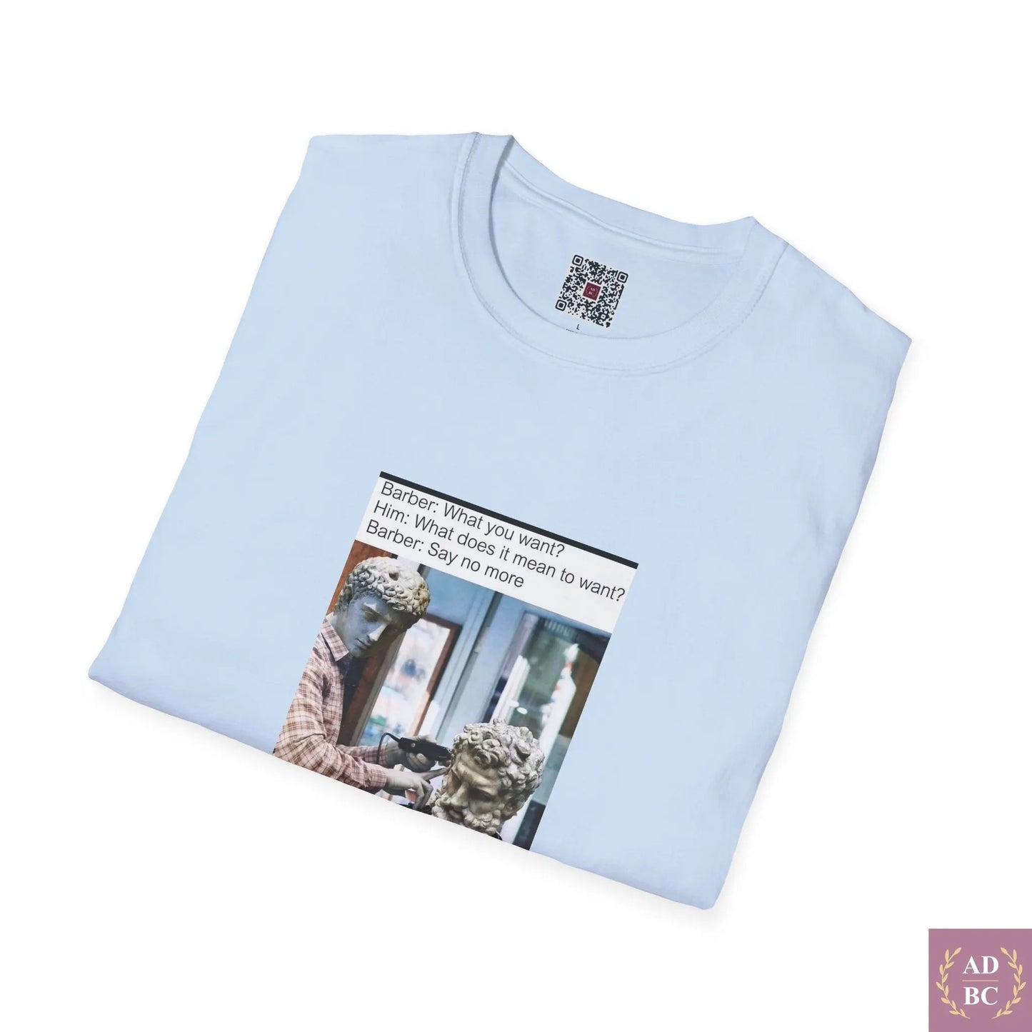 What Does It Mean To Want - Meme T-Shirt  T-Shirt AD/BC