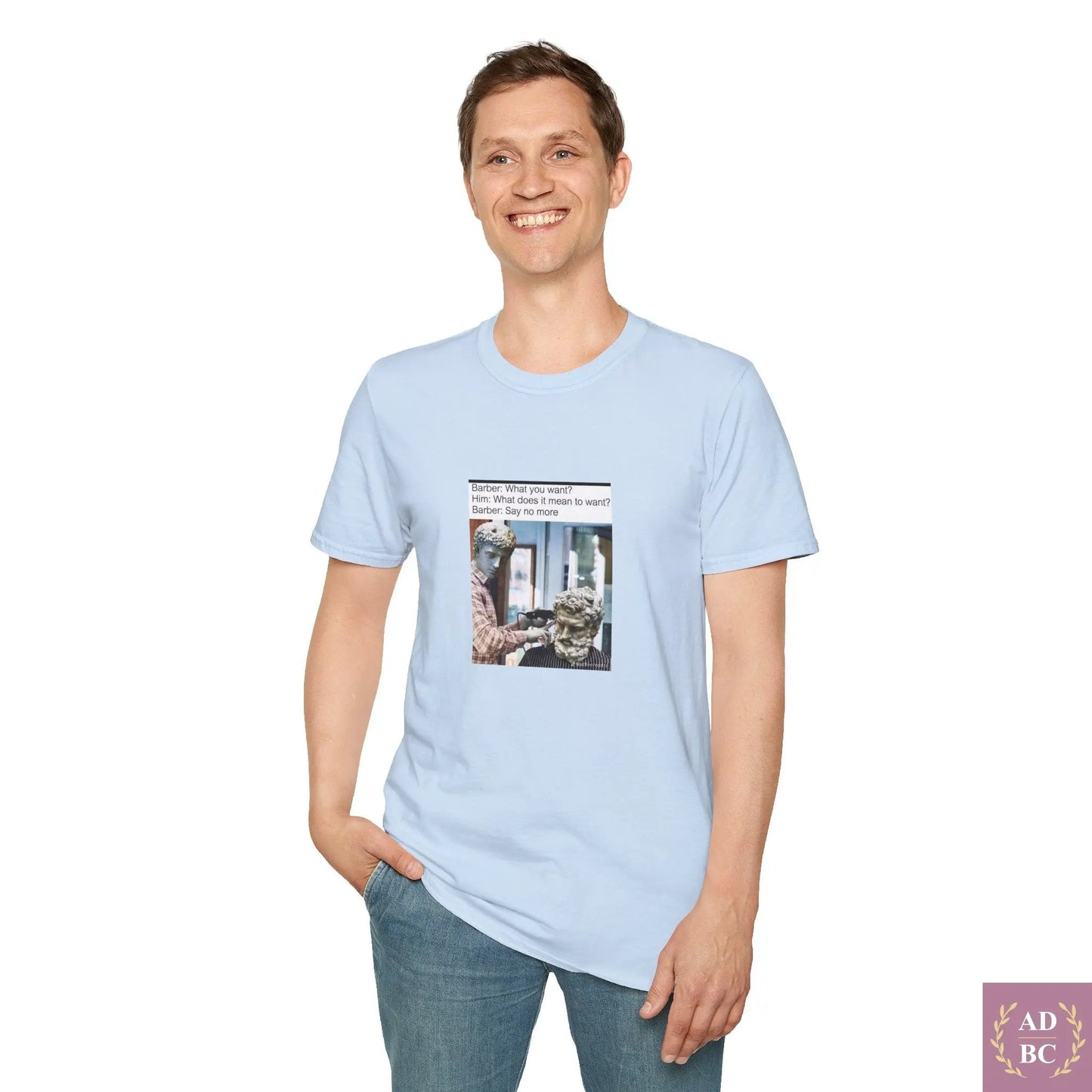 What Does It Mean To Want - Meme T-Shirt  T-Shirt AD/BC